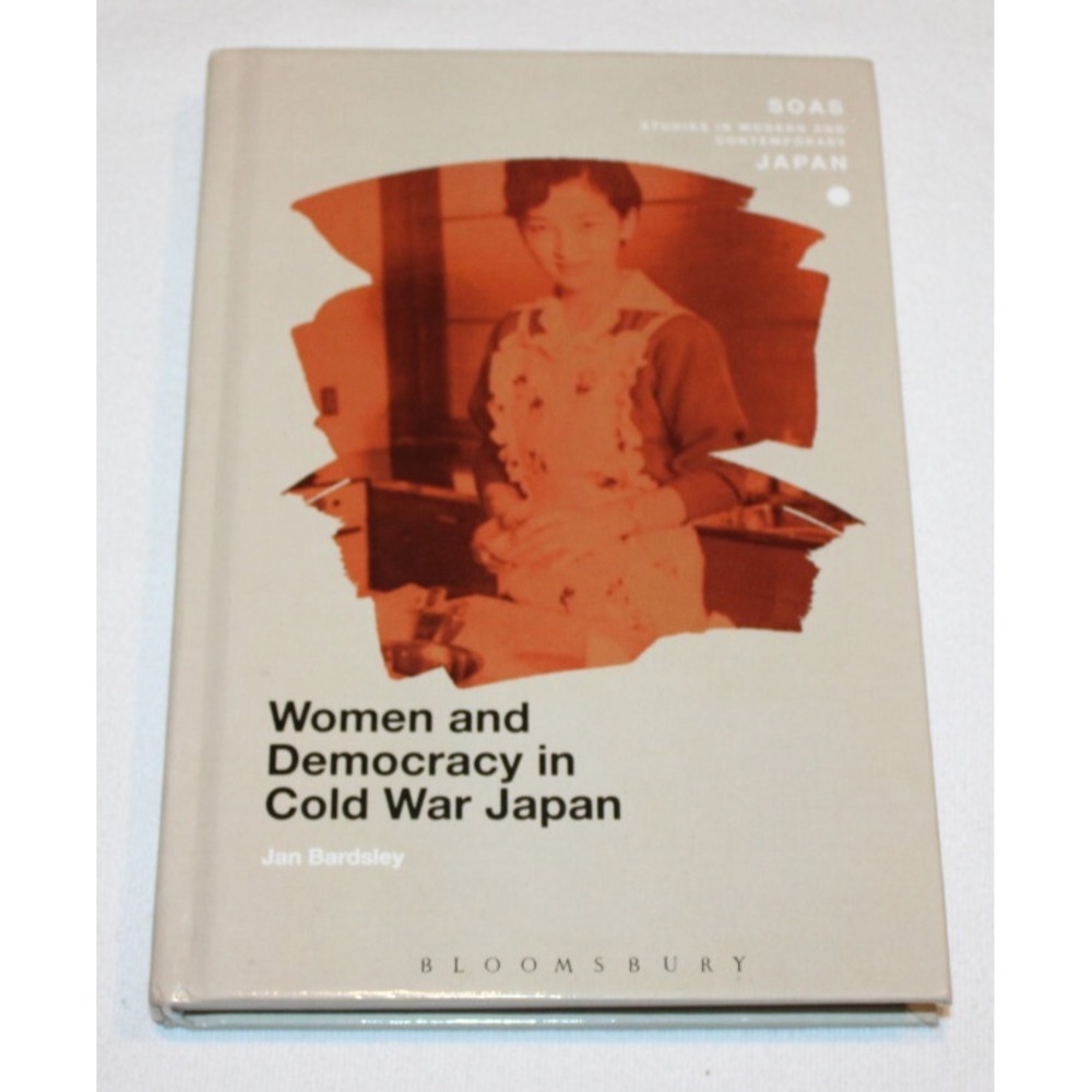 Women and Democracy in Cold War Japan by Jan Bardsley 2014 HB incribed/signed
